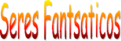 Seres Fantsaticos
